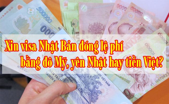 Xin-visa-Nhat-Ban-dong-le-phi-bang-do-My-yen-Nhat-hay-tien-Viet-1