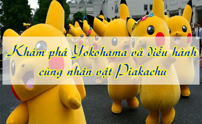 Kham-pha-Yokohama-va-dieu-hanh-cung-nhan-vat-Pikachu